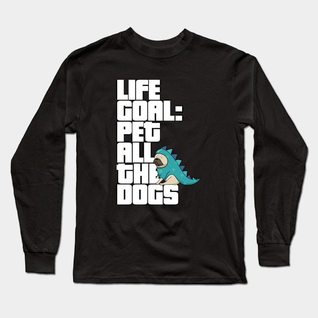Life goal pet all the dogs Long Sleeve T-Shirt by hoopoe